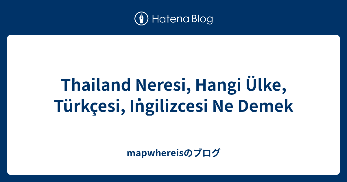 Thailand Neresi Hangi lke T rk esi ngilizcesi Ne Demek 