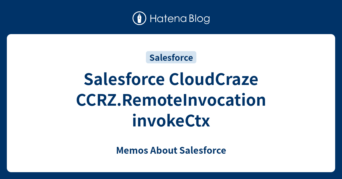 Salesforce Cloudcraze Ccrz Remoteinvocation Invokectx Memos About Salesforce