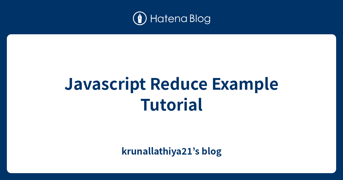 Javascript Reduce Example Tutorial - krunallathiya21’s blog