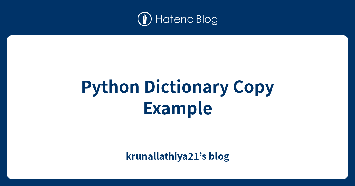 Python Dictionary Copy Example - krunallathiya21’s blog