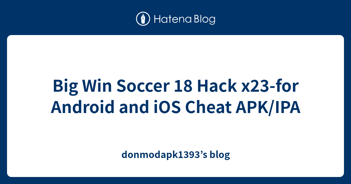 Big Win Soccer 18 Hack x23for Android and iOS Cheat