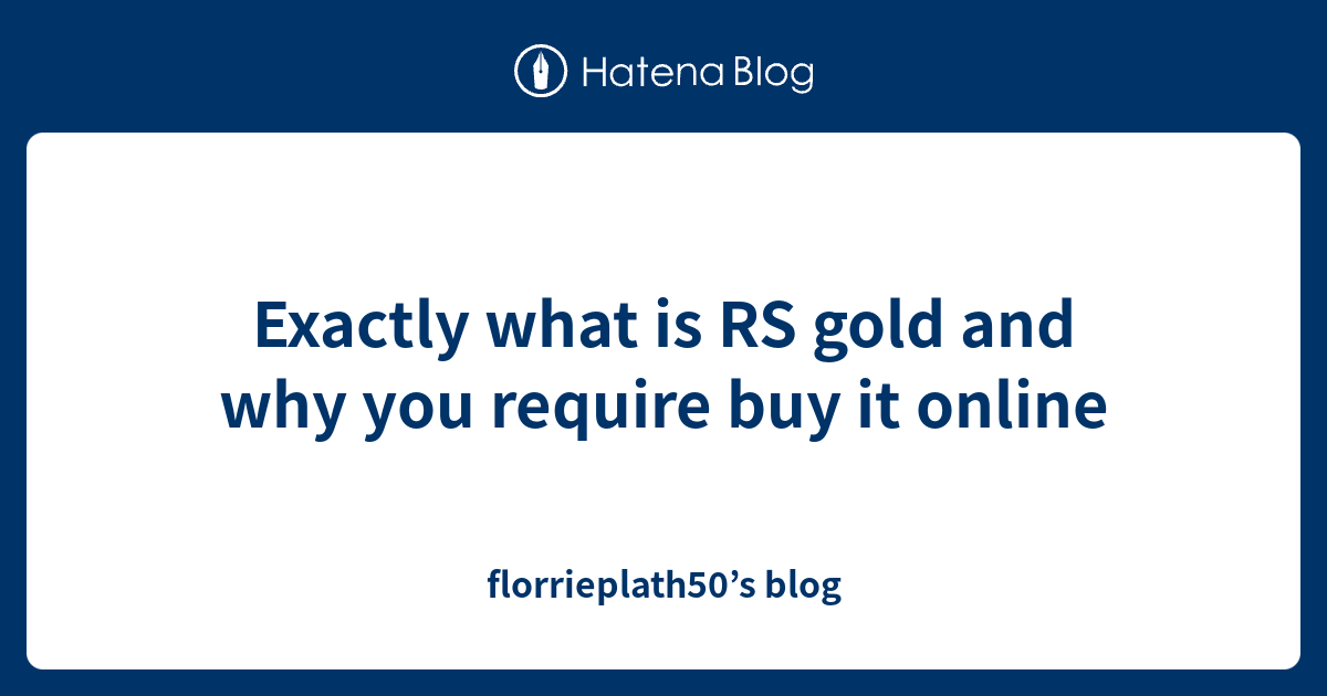 Exactly what is RS gold and why you require buy it online