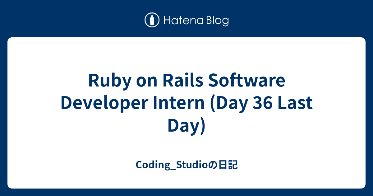 Ruby on Rails Software Developer Intern (Day 36 Last Day) - Coding ...