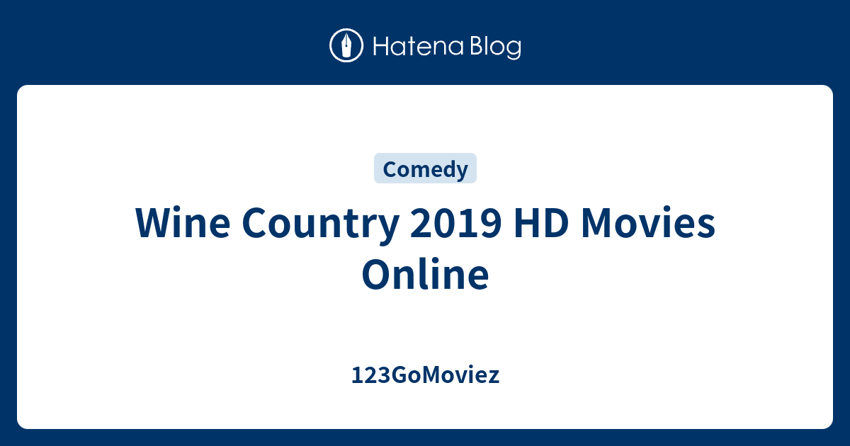 Wine Country 2019 HD Movies Online 123GoMoviez