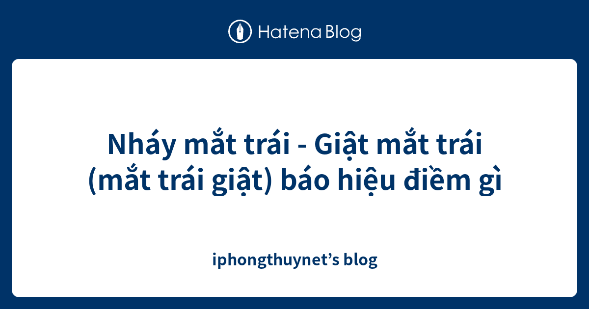 Nháy mắt trái - Giật mắt trái (mắt trái giật) báo hiệu ...