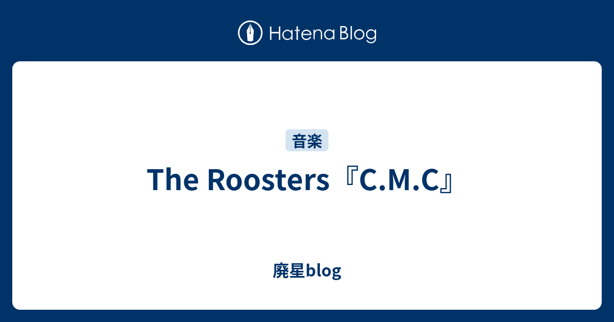 The Roosters C M C 廃星blog