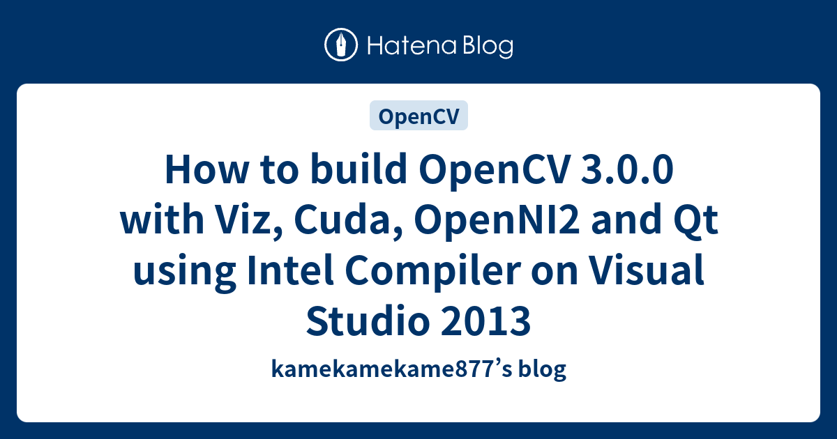 How to build OpenCV 3.0.0 with Viz, Cuda, OpenNI2 and Qt using Intel ...