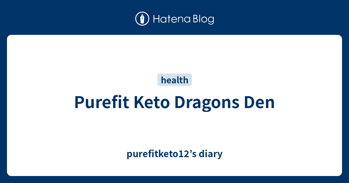 Purefit Keto Dragons Den Purefitketo12s Diary