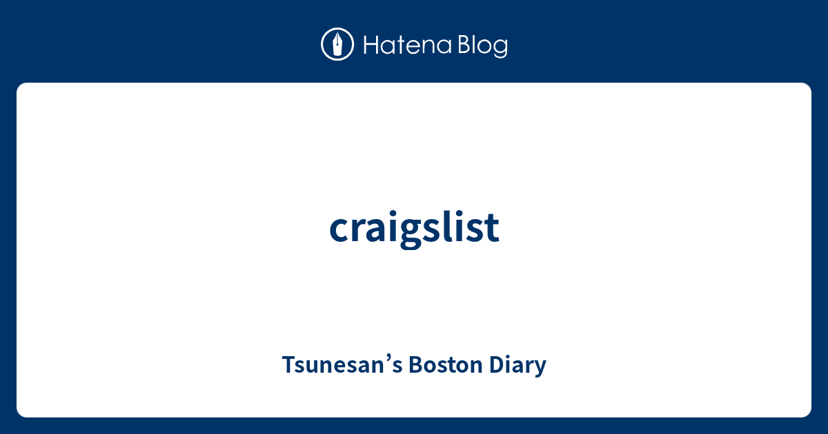 craigslist Tsunesan’s Boston Diary
