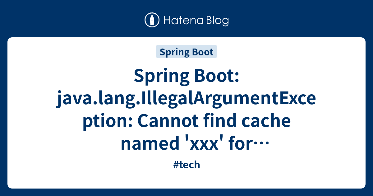 Spring Boot java.lang.IllegalArgumentException Cannot find cache