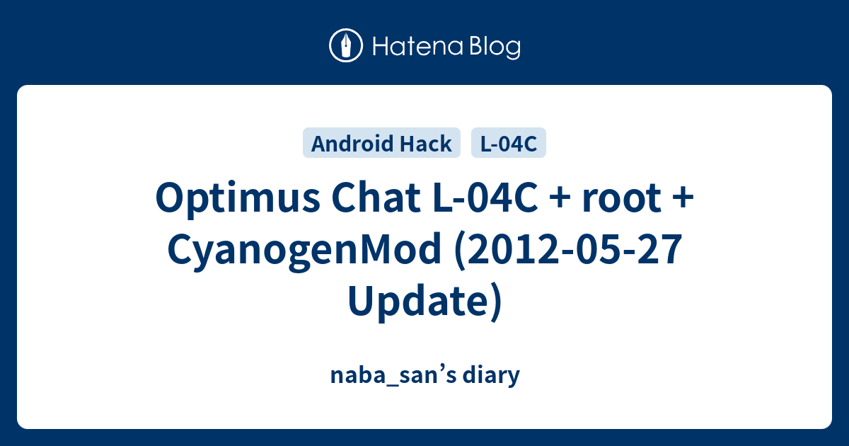 Optimus Chat L 04c Root Cyanogenmod 12 05 27 Update Naba San S Diary