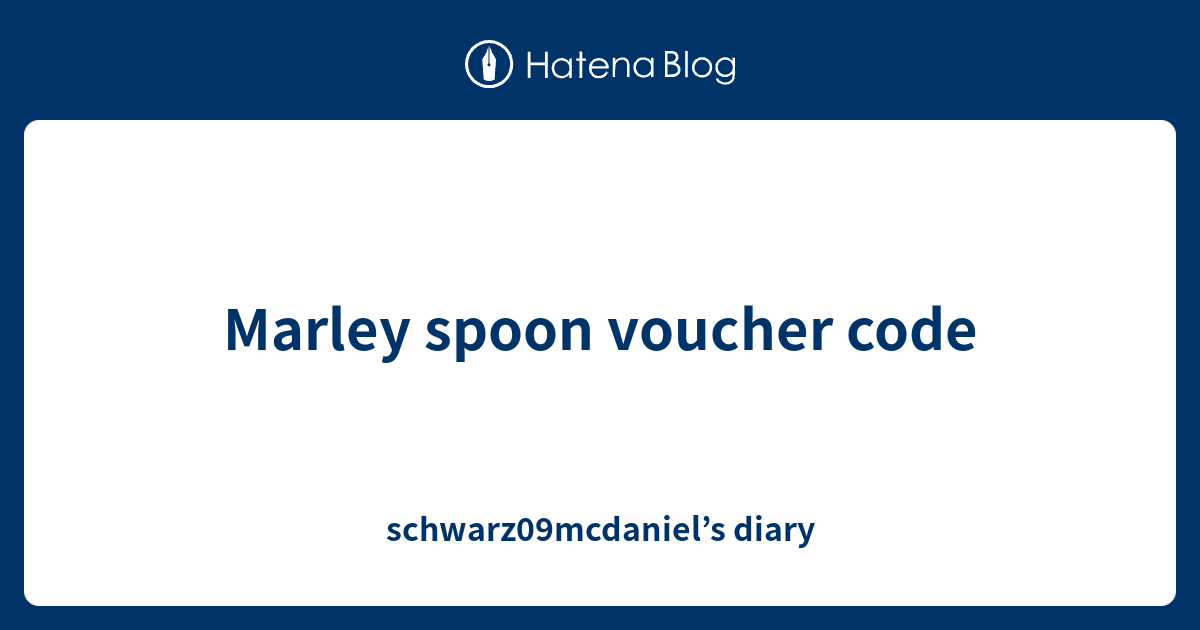 Marley spoon voucher code schwarz09mcdaniel’s diary