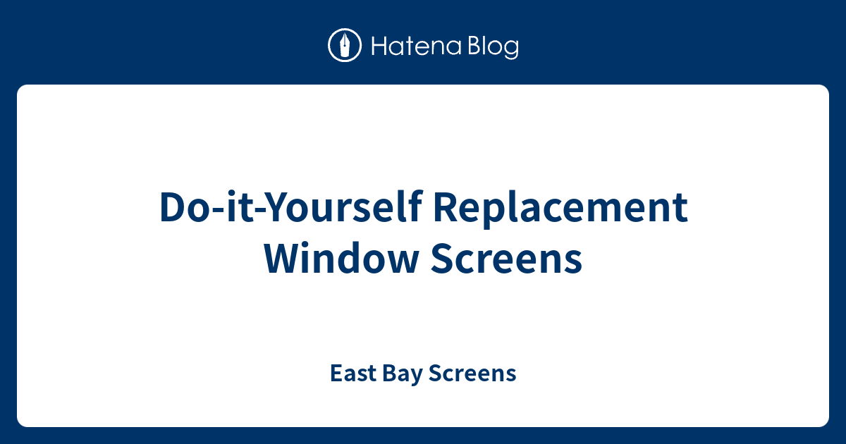 Do-it-Yourself Replacement Window Screens - East Bay Screens