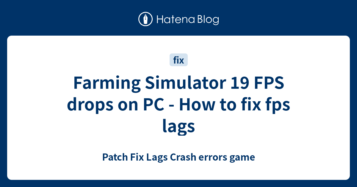 Farming Simulator 19 FPS Drops On PC How To Fix Fps Lags Patch Fix