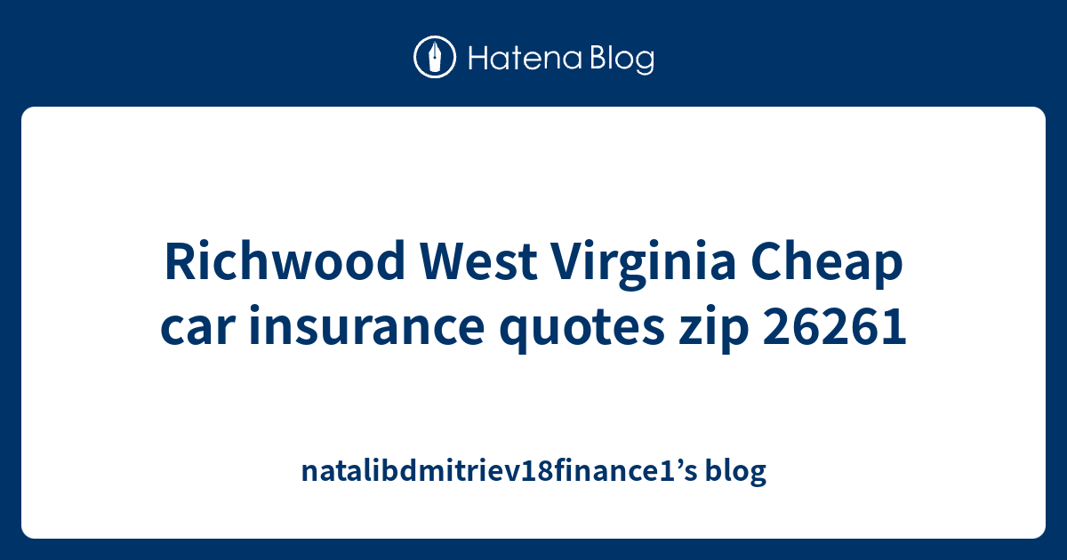 Richwood West Virginia Cheap car insurance quotes zip 26261