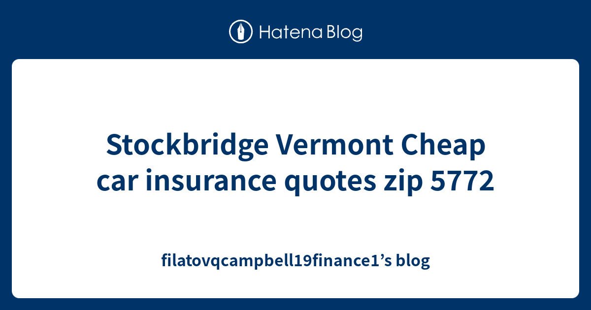 Stockbridge Vermont Cheap car insurance quotes zip 5772