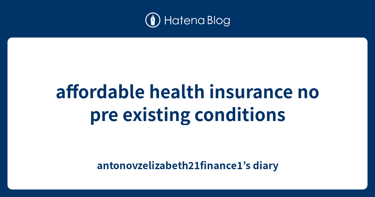 affordable-health-insurance-no-pre-existing-conditions