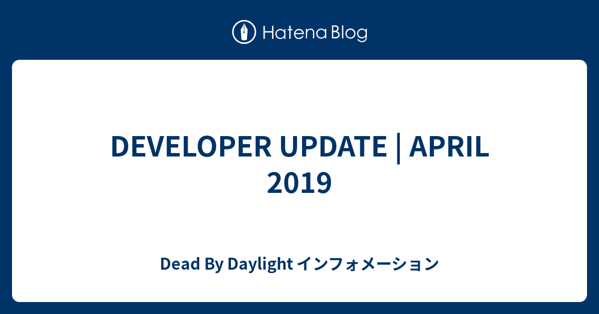 Developer Update April 19 Dead By Daylight インフォメーション
