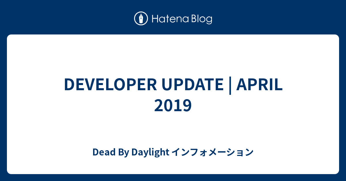 Developer Update April 2019 Dead By Daylight インフォメーション