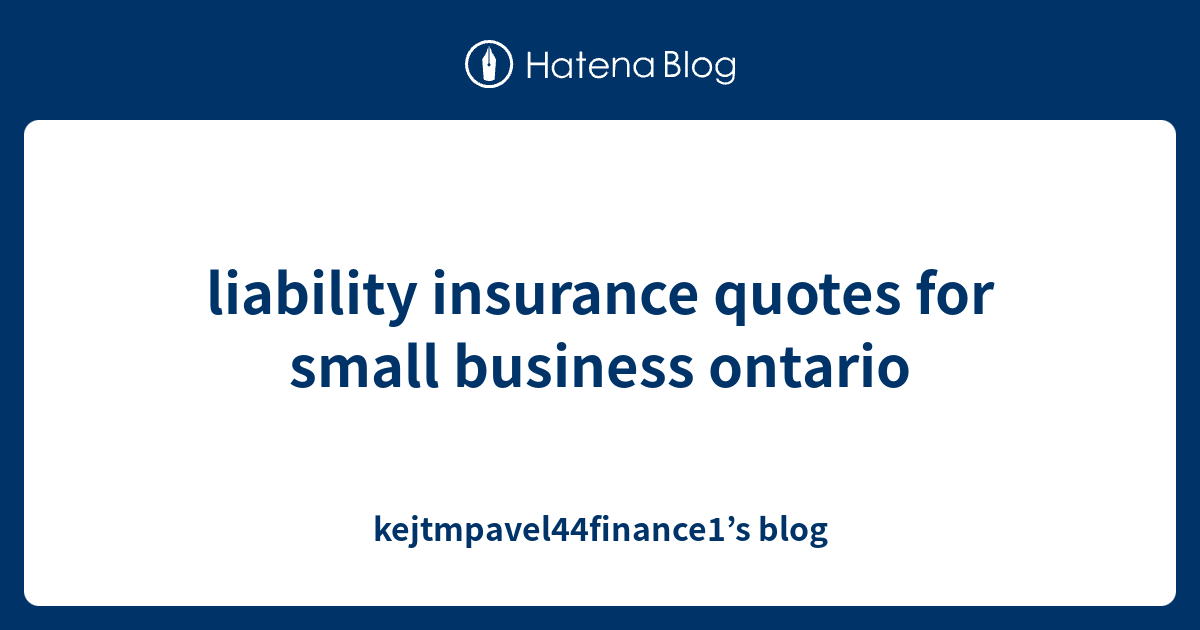 liability insurance quotes for small business ontario - kejtmpavel44finance1\u2019s blog