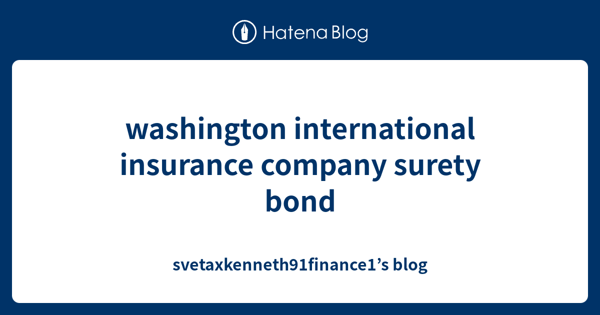 washington international insurance company surety bond ...