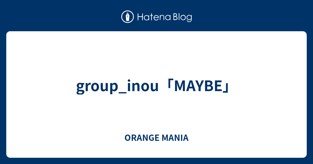 Group Inou Maybe Orange Mania