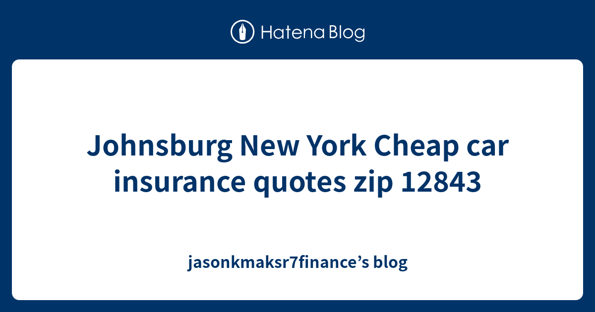 Johnsburg New York Cheap car insurance quotes zip 12843