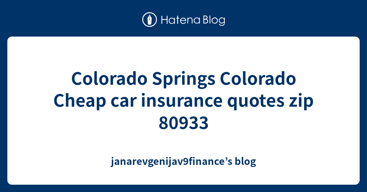 Colorado Springs Colorado Cheap car insurance quotes zip 80933