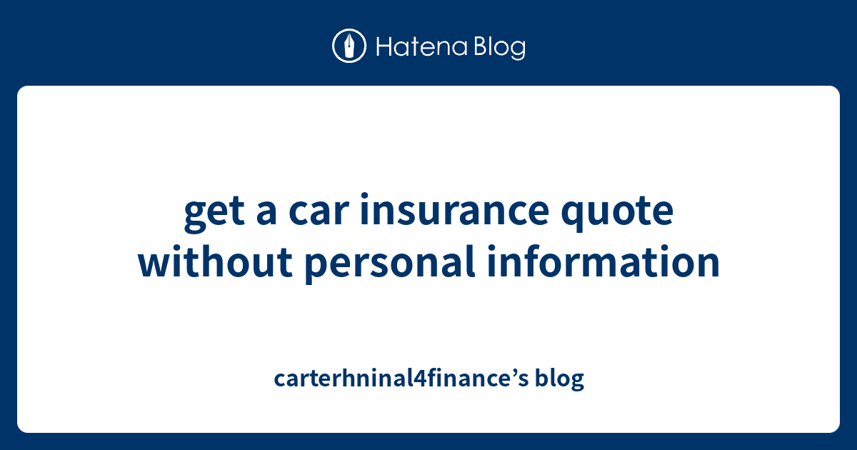 Car Insurance Quote Without Personal Information