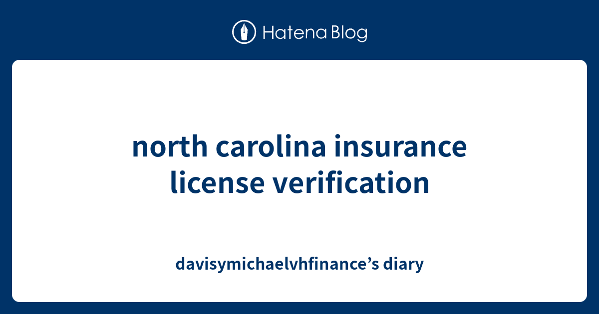 north carolina insurance license verification davisymichaelvhfinance