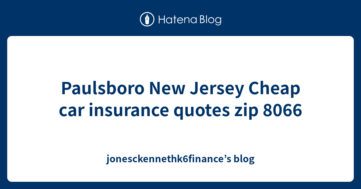 Paulsboro New Jersey Cheap car insurance quotes zip 8066