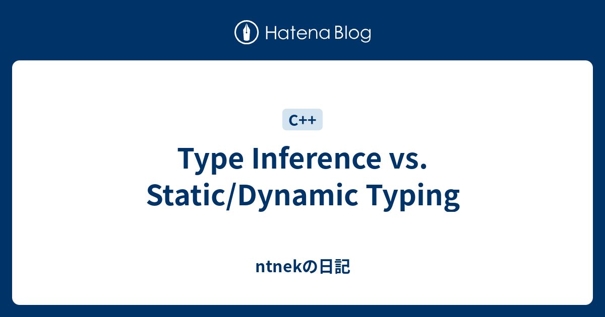 Type Inference Vs Static Dynamic Typing Ntnekの日記
