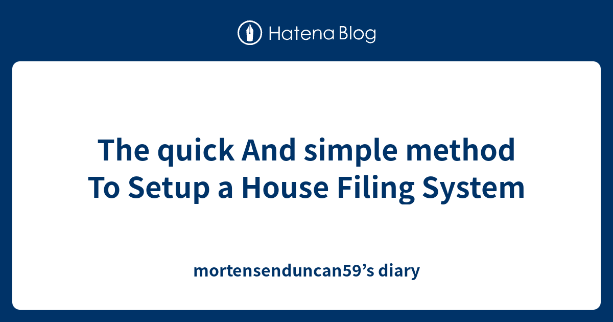 The quick And simple method To Setup a House Filing System ...