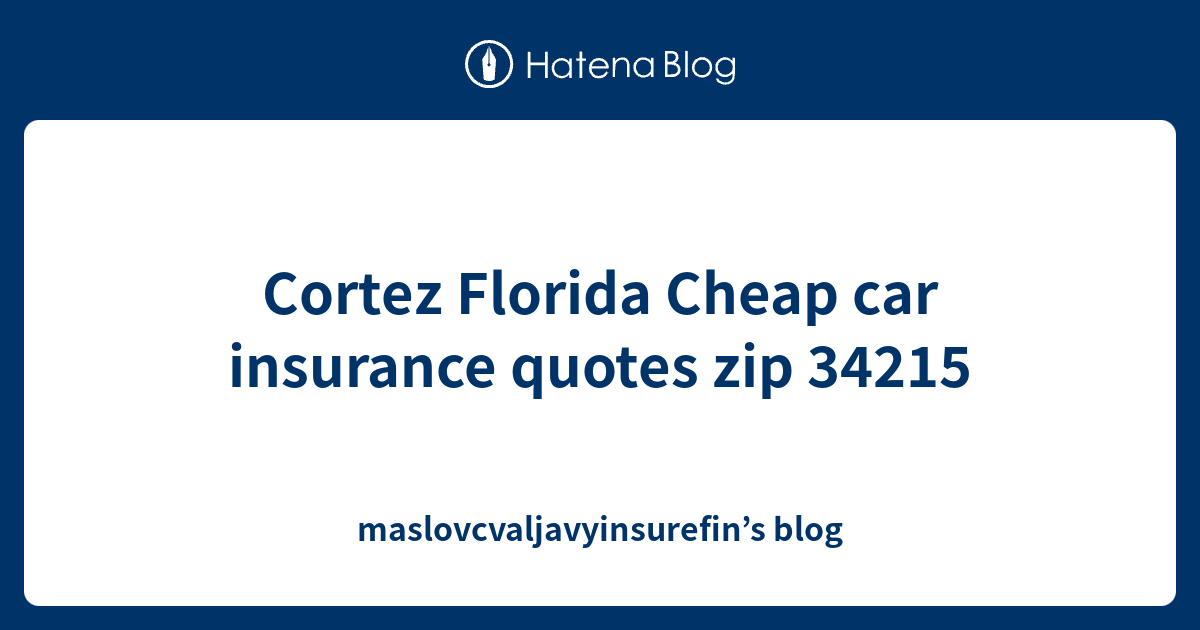 Cortez Florida Cheap car insurance quotes zip 34215