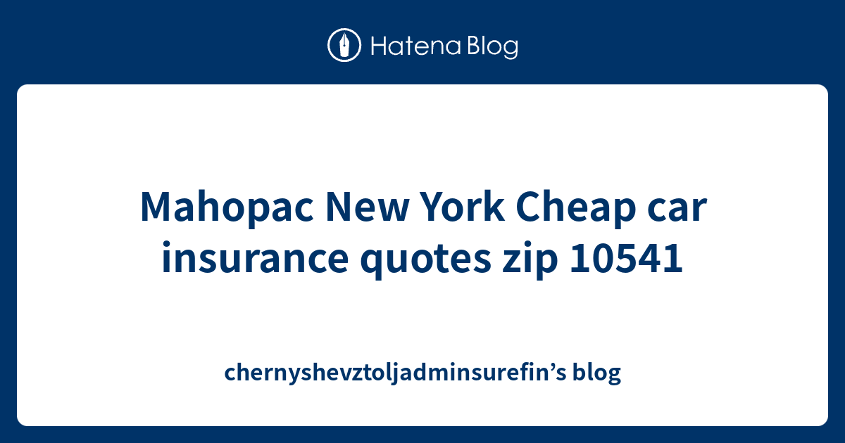 Mahopac New York Cheap car insurance quotes zip 10541