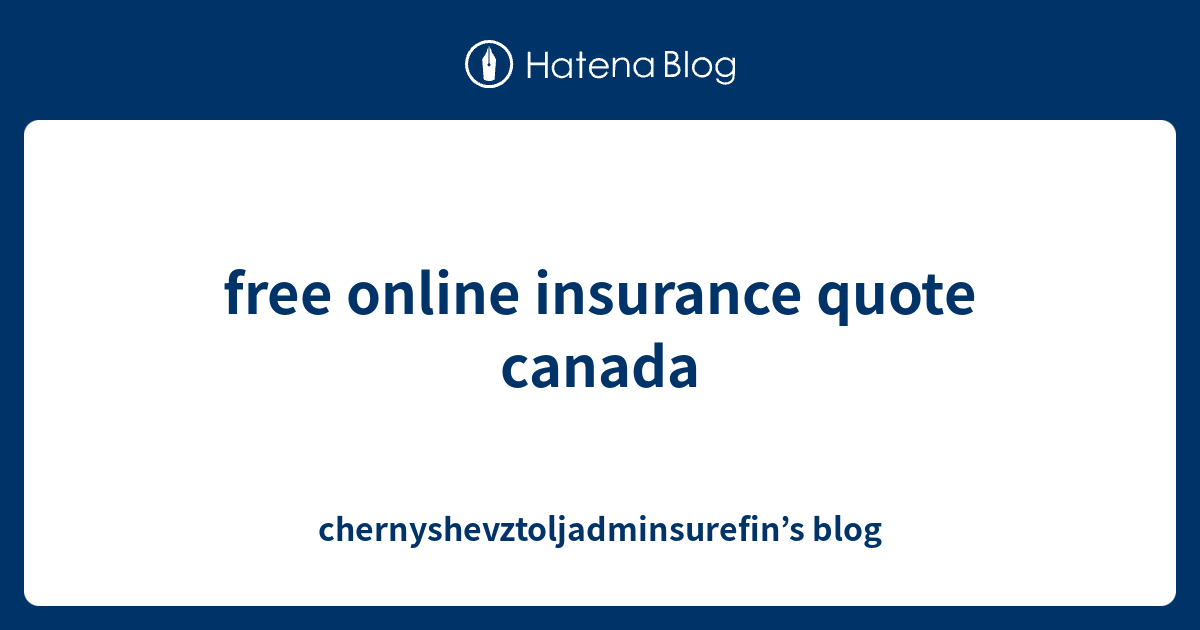 free online insurance quote canada - chernyshevztoljadminsurefin’s blog