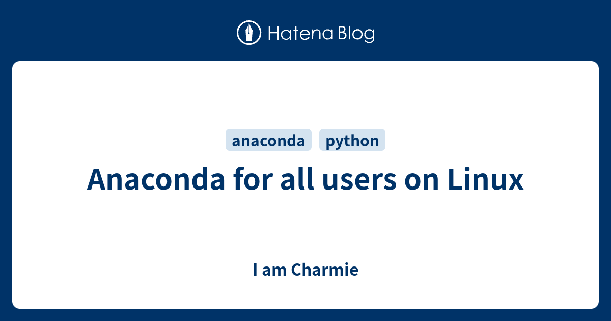 Anaconda for all users on linux i am charmie