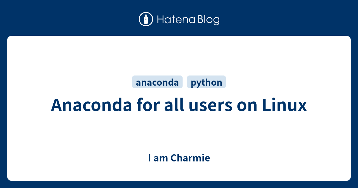 anaconda-for-all-users-on-linux-i-am-charmie