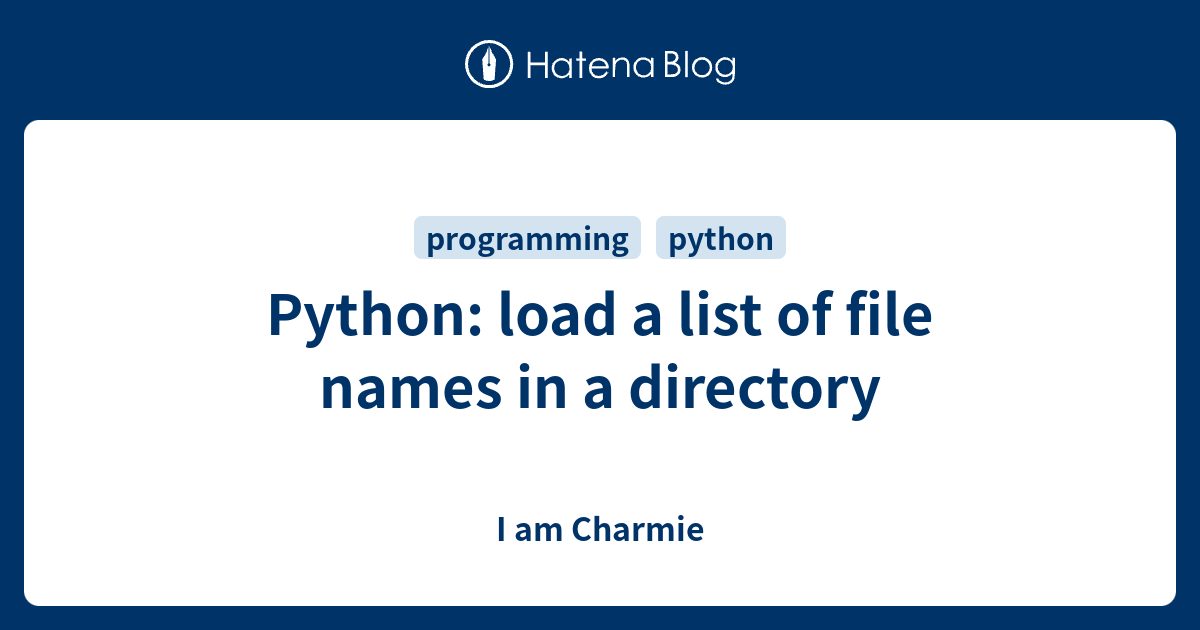 Python load a list of file names in a directory I am Charmie