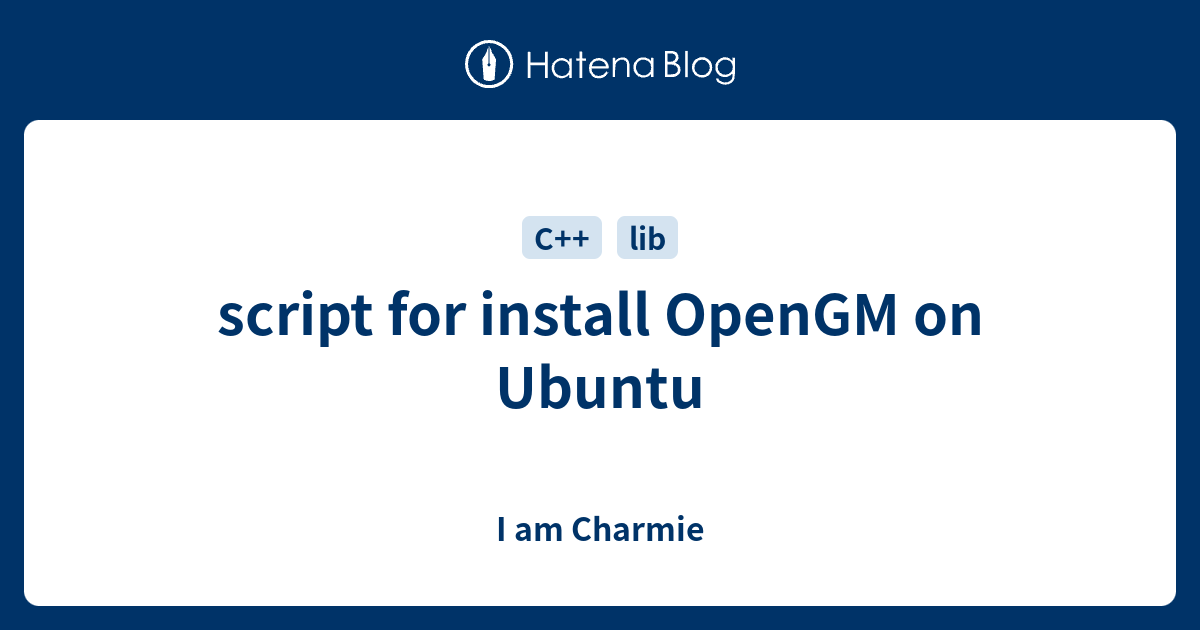 script for install OpenGM on Ubuntu - I am Charmie