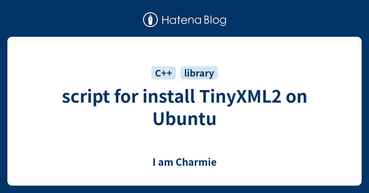 script for install TinyXML2 on Ubuntu - I am Charmie