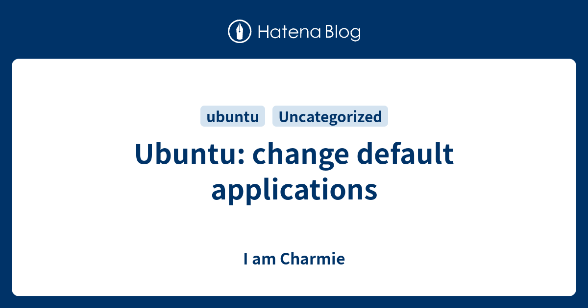 ubuntu-change-default-applications-i-am-charmie