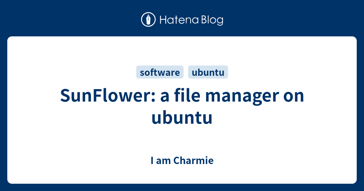 SunFlower: a file manager on ubuntu - I am Charmie