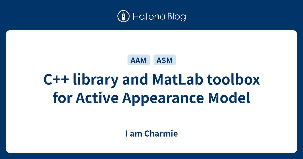 C++ library and MatLab toolbox for Active Appearance Model - I am Charmie