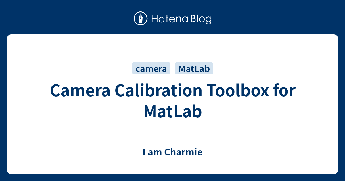 Camera Calibration Toolbox for MatLab I am Charmie