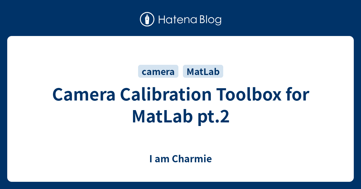 Camera Calibration Toolbox for MatLab pt.2 - I am Charmie