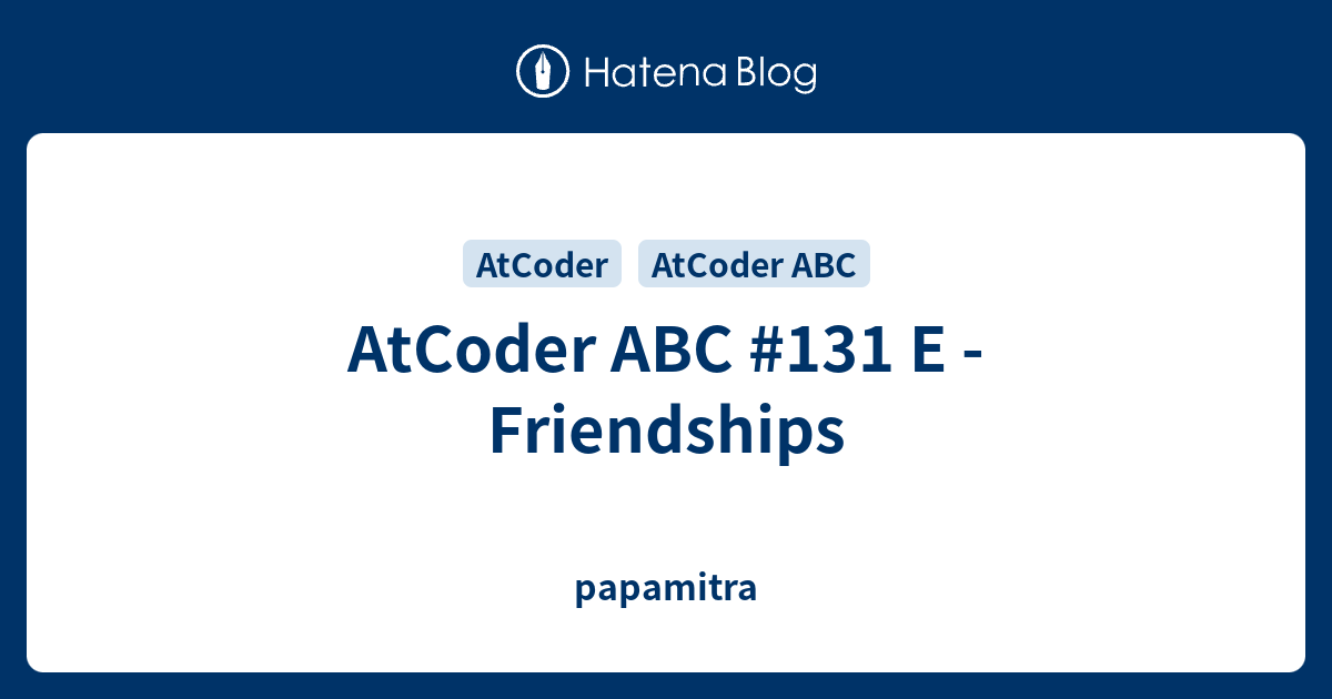 AtCoder ABC #131 E - Friendships - papamitra