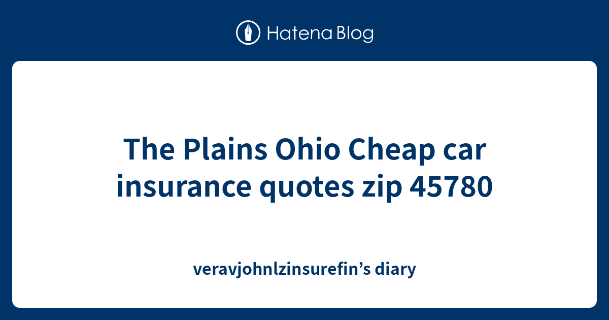 The Plains Ohio Cheap car insurance quotes zip 45780