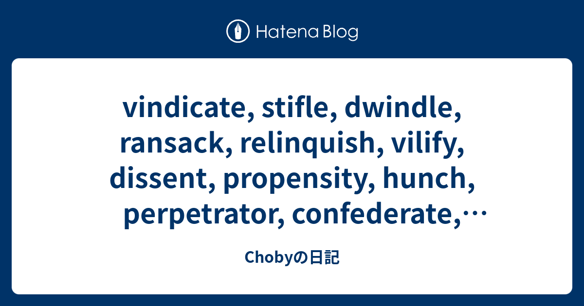 vindicate, stifle, dwindle, ransack, relinquish, vilify, dissent ...