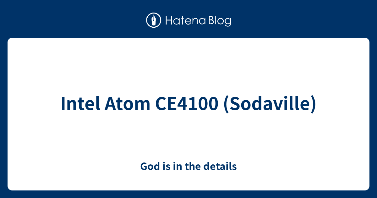 Intel Atom CE4100 (Sodaville) - God is in the details